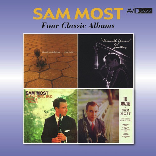 Four Classic Albums (I'm Nuts About the Most… Sam That Is! / Musically Yours / Plays Bird, Bud, Monk & Miles / The Amazing Mr Sam Most) [Remastered]