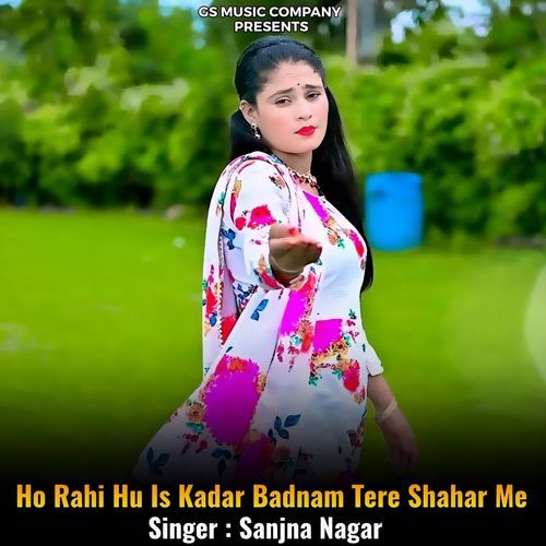 Ho Rahi Hu Is Kadar Badnam Tere Shahar Me