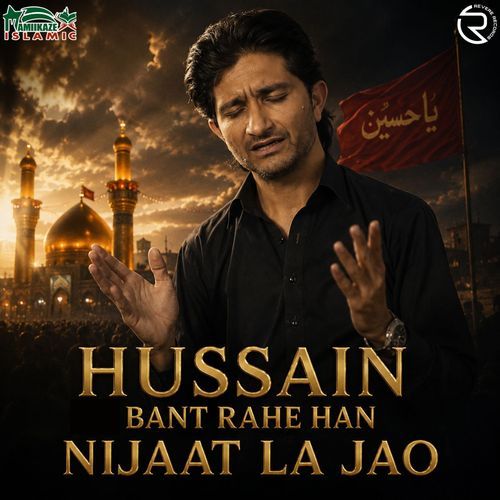 Hussain Bant Rahe Han Nijaat La Jao