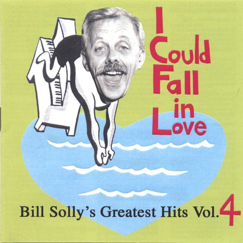 I Could Fall in Love - Bill Solly's Greatest Hits Vol. 4