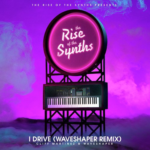 I Drive (Waveshaper Remix) [The Rise of the Synths Presents]_poster_image