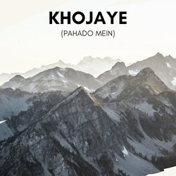 Khojaye (Pahado Mein)-R15TBCV1YkA