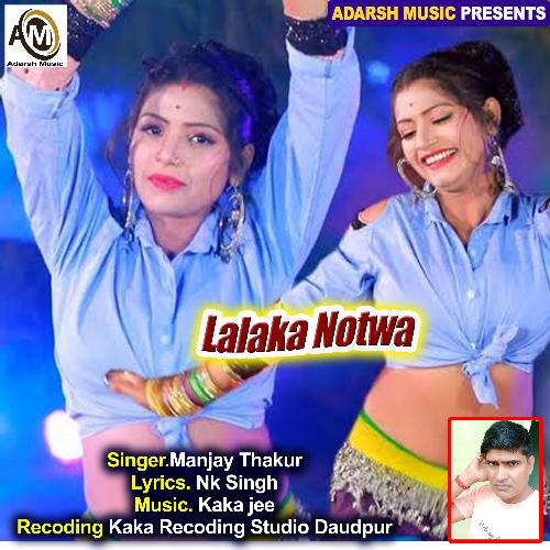 Lalaka Notwa (bhojpuri)