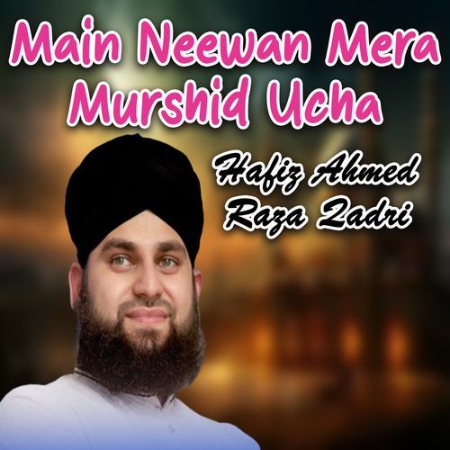 Main Neewan Mera Murshid Ucha