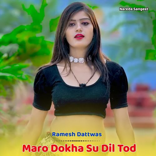 Maro Dokha Su Dil Tod