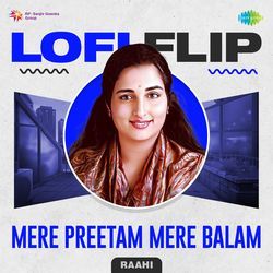 Mere Preetam Mere Balam LoFi Flip by Raahi, Babla Mehta, Anuradha Paudwal
