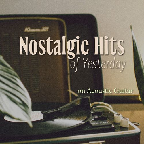 Nostalgic Hits of Yesterday on Acoustic Guitar