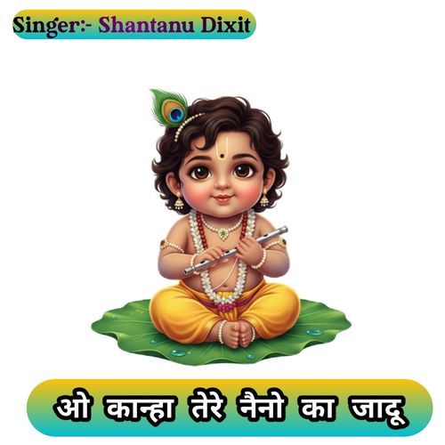 O Kanha Tere Naino Ka Jaadu