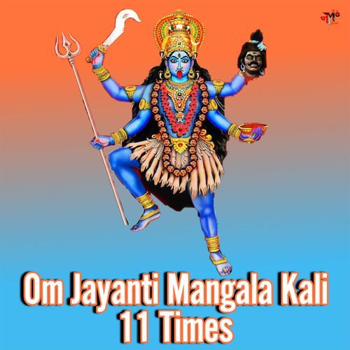 Om Jayanti Mangala Kali 11 Times