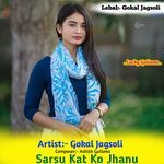 Sarsu Kat Ko Jhanu