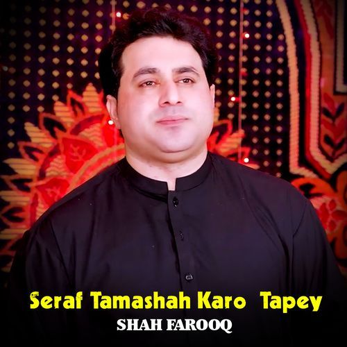 Seraf Tamashah Karo - Tapey