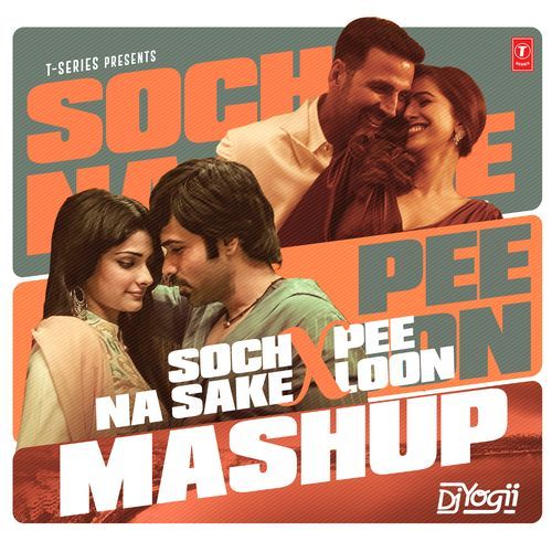 Soch Na Sake X Pee Loon Mashup