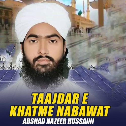 Taajdar E Khatme Nabawat