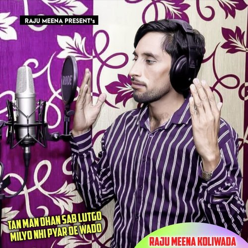 tan man dhan sab lutgo milyo nhi pyar de wado (Raju Meena Geet)