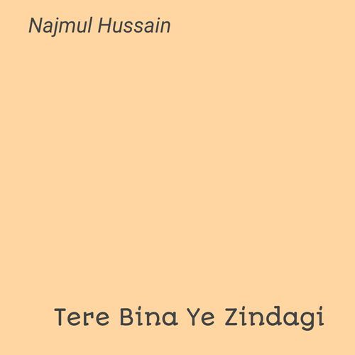 Tere Bina Ye Zindagi