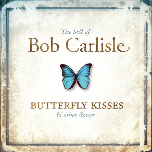 Butterfly Kisses Lyrics by Bob Carlisle at Lyrics On Demand