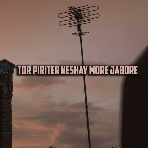 Tor Piriter Neshay More Jabore