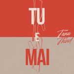 Tu Te Mai
