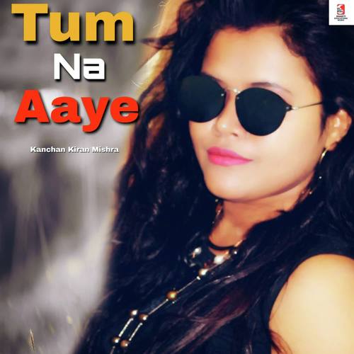 Tum Na Aaye