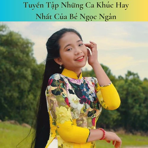 Tuyển Tập Những Ca Khúc Hay Nhất Của Bé Ngọc Ngân_poster_image