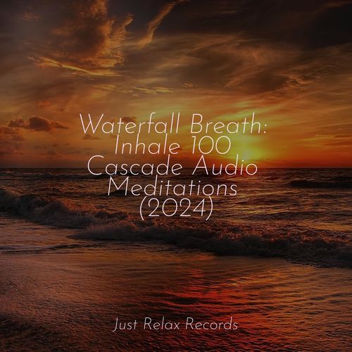 Waterfall Breath: Inhale 100 Cascade Audio Meditations (2024)