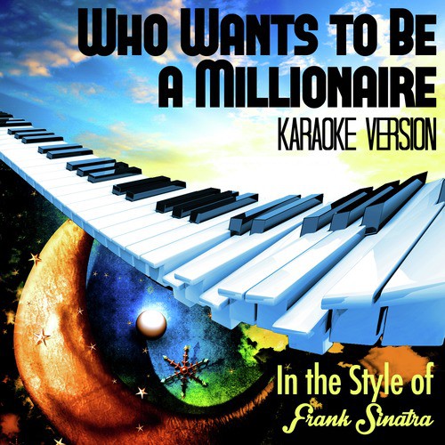 Who Wants to Be a Millionaire (In the Style of Frank Sinatra) [Karaoke Version]