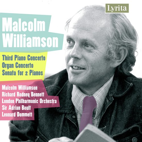 Williamson: Third Piano Concerto - Organ Concerto - Sonata for 2 Pianos