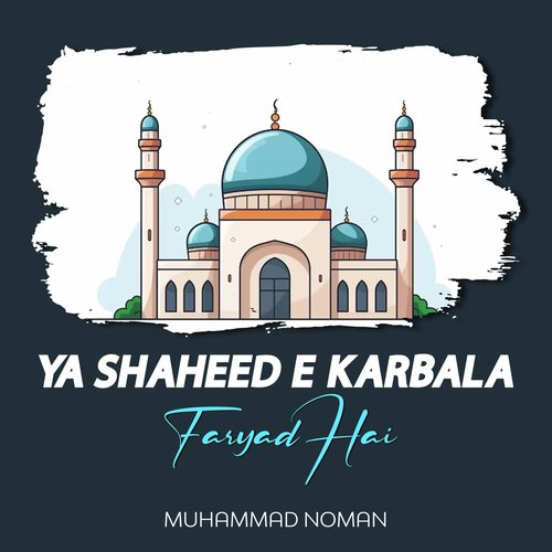 Ya Shaheed e Karbala Faryad Hai