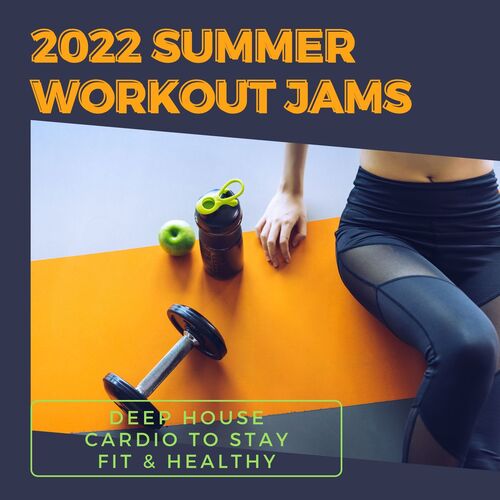 2022 Summer Workout Jams: Deep House Cardio to Stay Fit & Healthy_poster_image