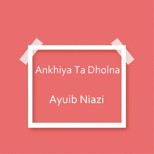 Ankhiya Ta Dholna