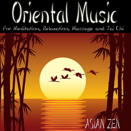 Asian Zen: Oriental Music for Meditation, Relaxation, Massage and Tai Chi