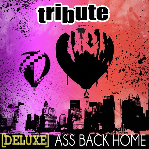Ass Back Home (Gym Class Heroes feat. Neon Hitch Deluxe Tribute)