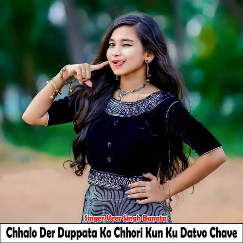 Chhalo Der Duppata Ko Chhori Kun Ku Datvo Chave