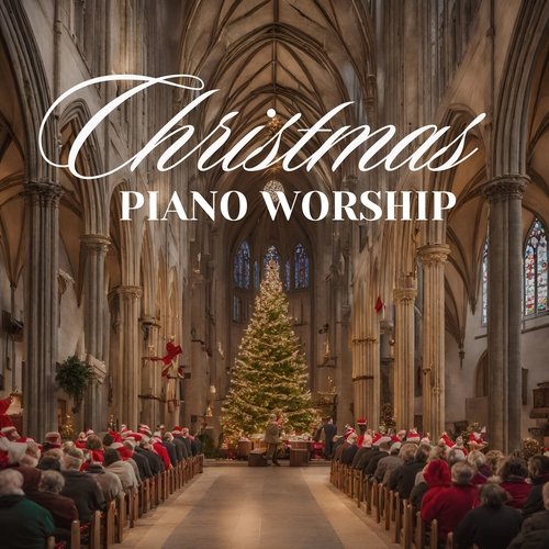 Christmas Piano Worship: Soft Instrumental Xmas Music