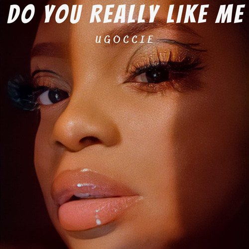 Do You Really Like Me