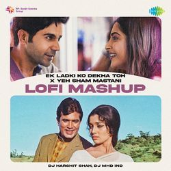 Ek Ladki Ko Dekha Toh x Yeh Sham Mastani - LoFi Mashup-JwQvZDpSfUQ