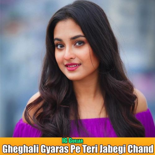 Gheghali Gyaras Pe Teri Jabegi Chand