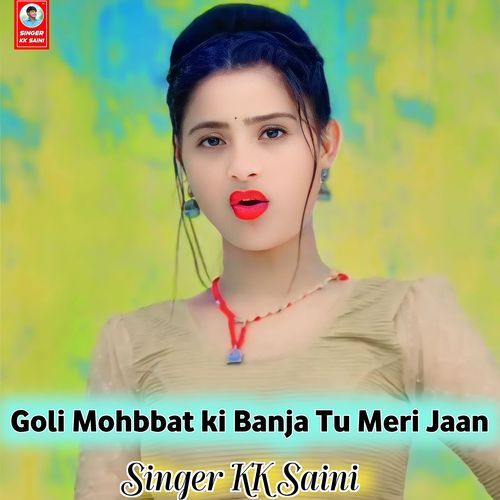 Goli Mohbbat Ki Banja Tu Meri Jaan