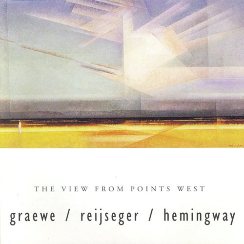 Graewe / Hemingway / Reijseger: View From Points West (The)_poster_image