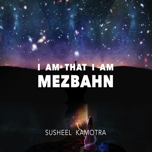 I Am That I Am - Mezbahn