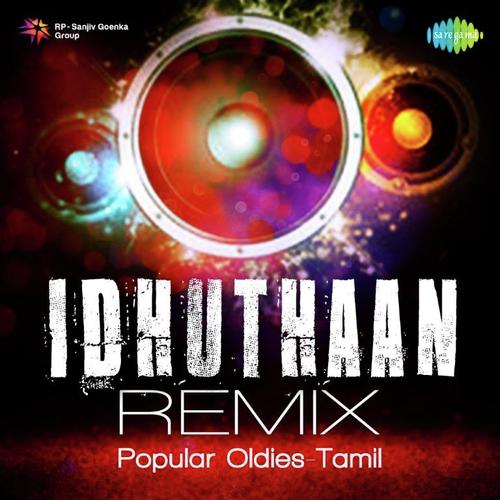Idhuthaan Remix - Popular Oldies - Tamil