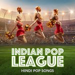 Indian Pop League Hindi Pop Songs