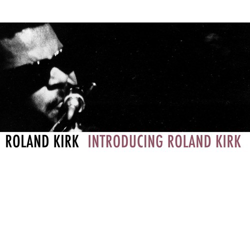 Introducing Roland Kirk