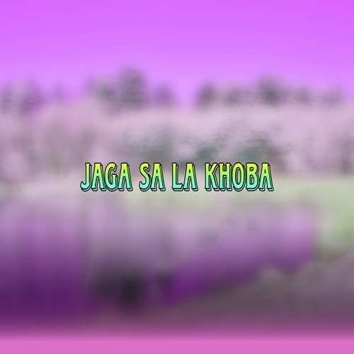 Jaga Sa La Khoba