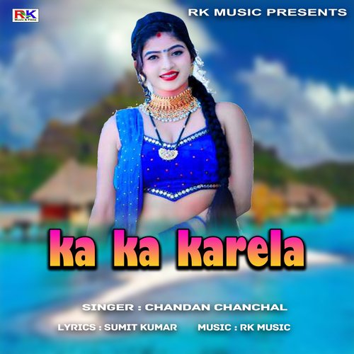 Ka Ka Karela (Bhojpuri Song)