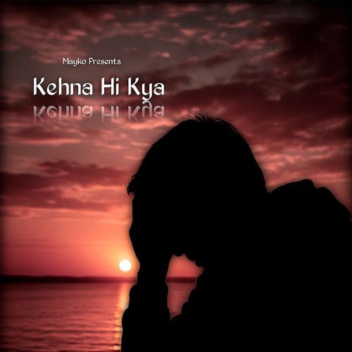 Kehna Hi Kya