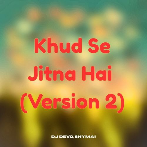 Khud Se Jitna Hai (Version 2)