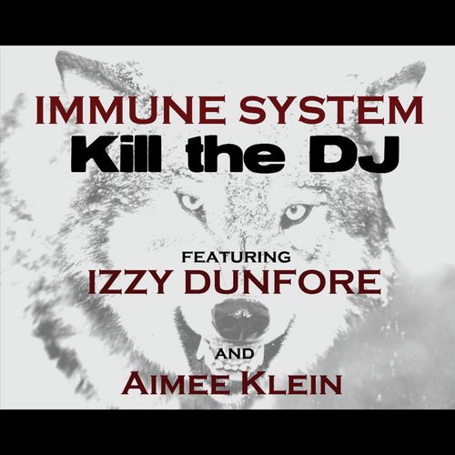 Kill the DJ (feat. Izzy Dunfore & Aimee Klein)