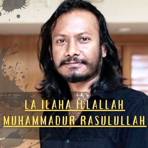 La Ilaha Illallah Muhammadur Rasulullah