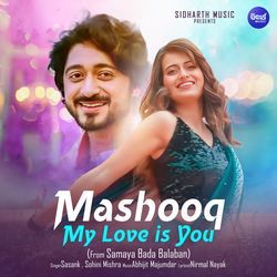 Mashooq My Love is You (From &quot;Samaya Bada Balaban&quot;)-KAcfBg15bVo